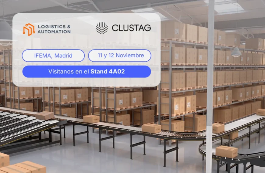 Clustag estará en Logistics & Automation Madrid 2026 el 11 y 12 de noviembre en IFEMA Madrid. Regístrate gratis y visítanos en el stand 4A02